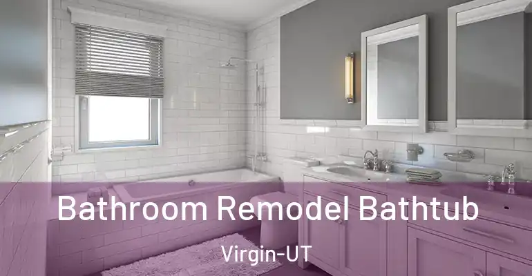 inner Bathroom imggen Bathroom Remodel Bathtub Virgin-UT